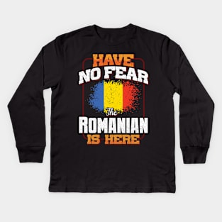 Romanian Flag  Have No Fear The Romanian Is Here - Gift for Romanian From Romania Kids Long Sleeve T-Shirt